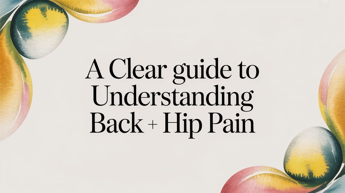 A Clear Guide to Understanding Back Hip Pain