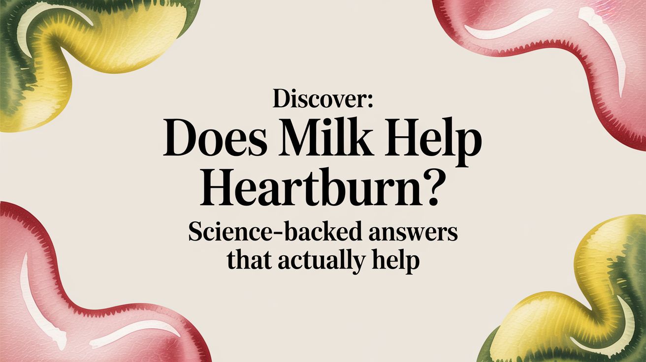 Does Milk Help Heartburn? A Clear Guide to a Confusing Question