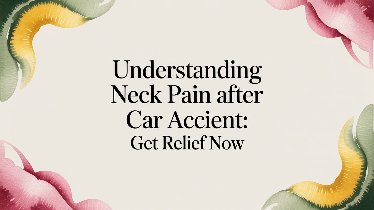 A Guide to Neck Pain After a Car Accident in 2026