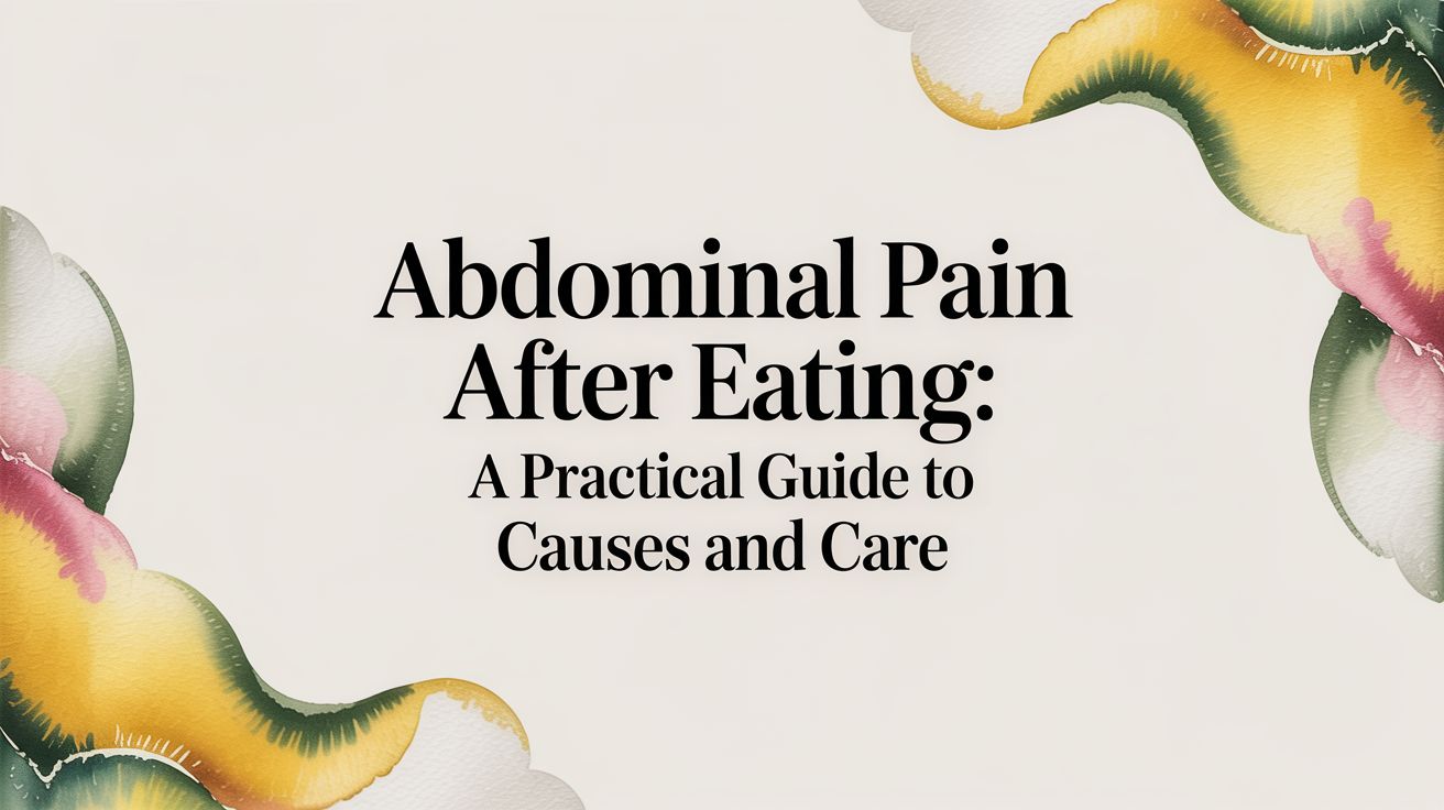 Understanding Abdominal Pain After Eating
