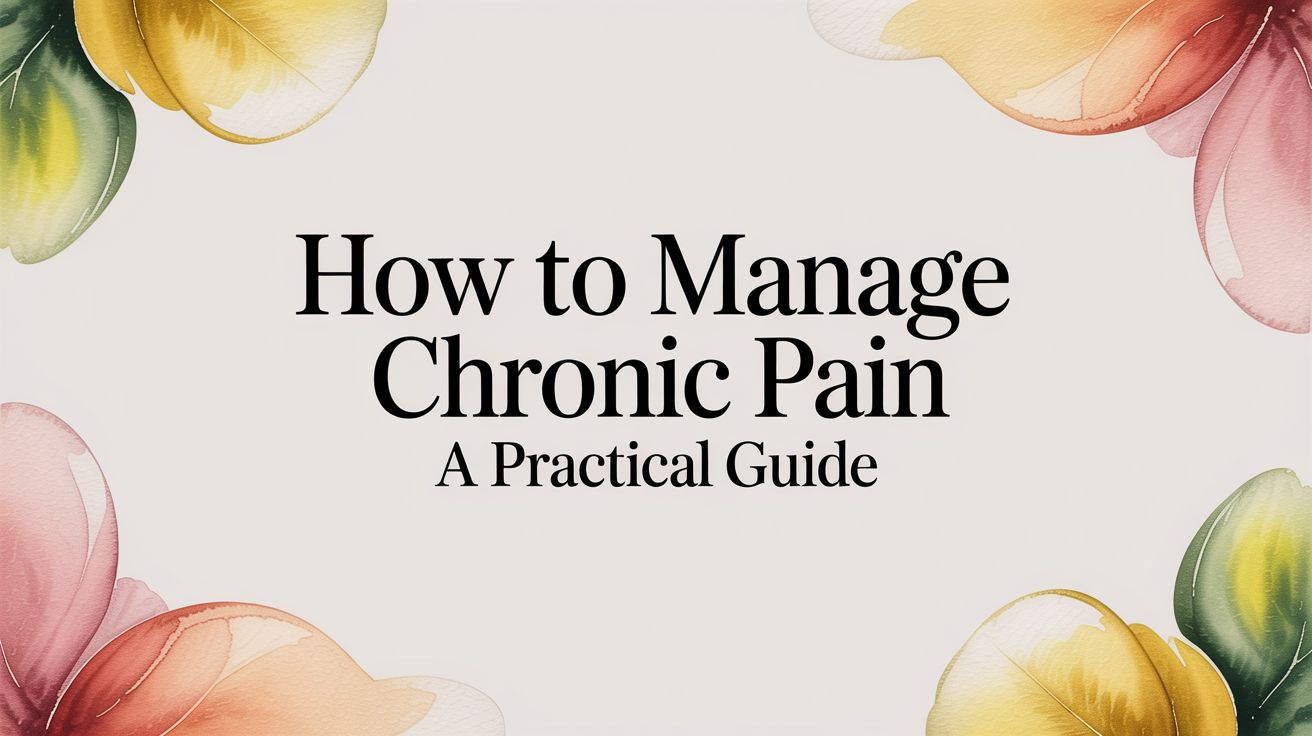 A Practical Guide on How to Manage Chronic Pain
