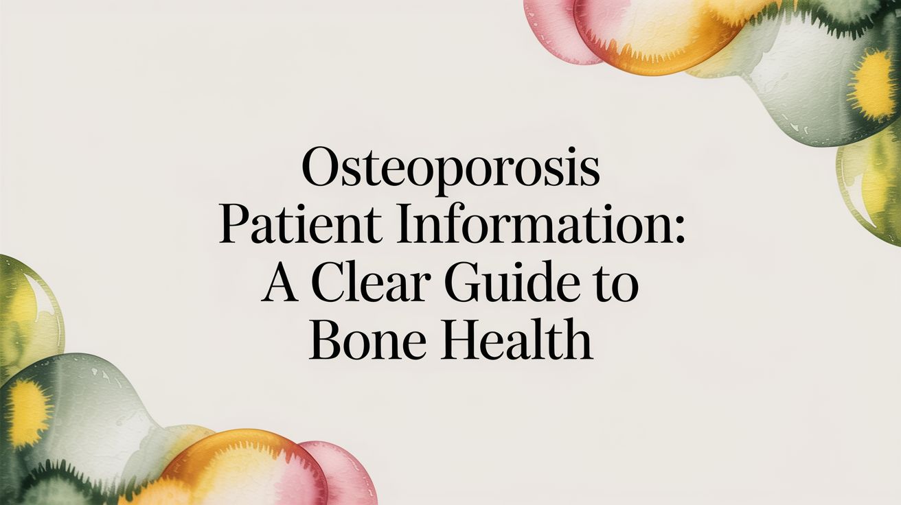 Osteoporosis Patient Information: A Guide to Understanding Bone Health