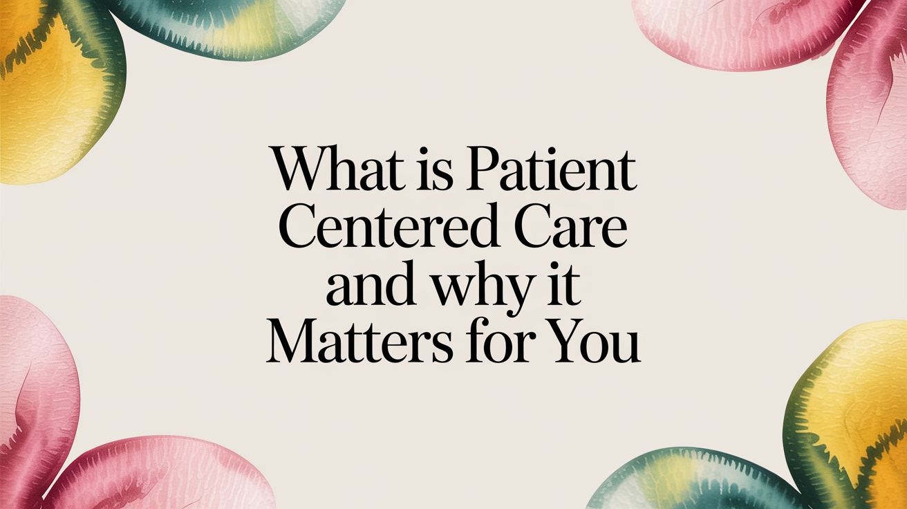 What is Patient Centered Care? A Guide to Collaborative Healthcare